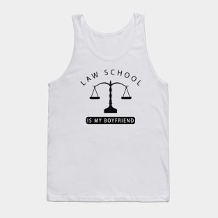 Law Student - Law school is my boyfriend Tank Top